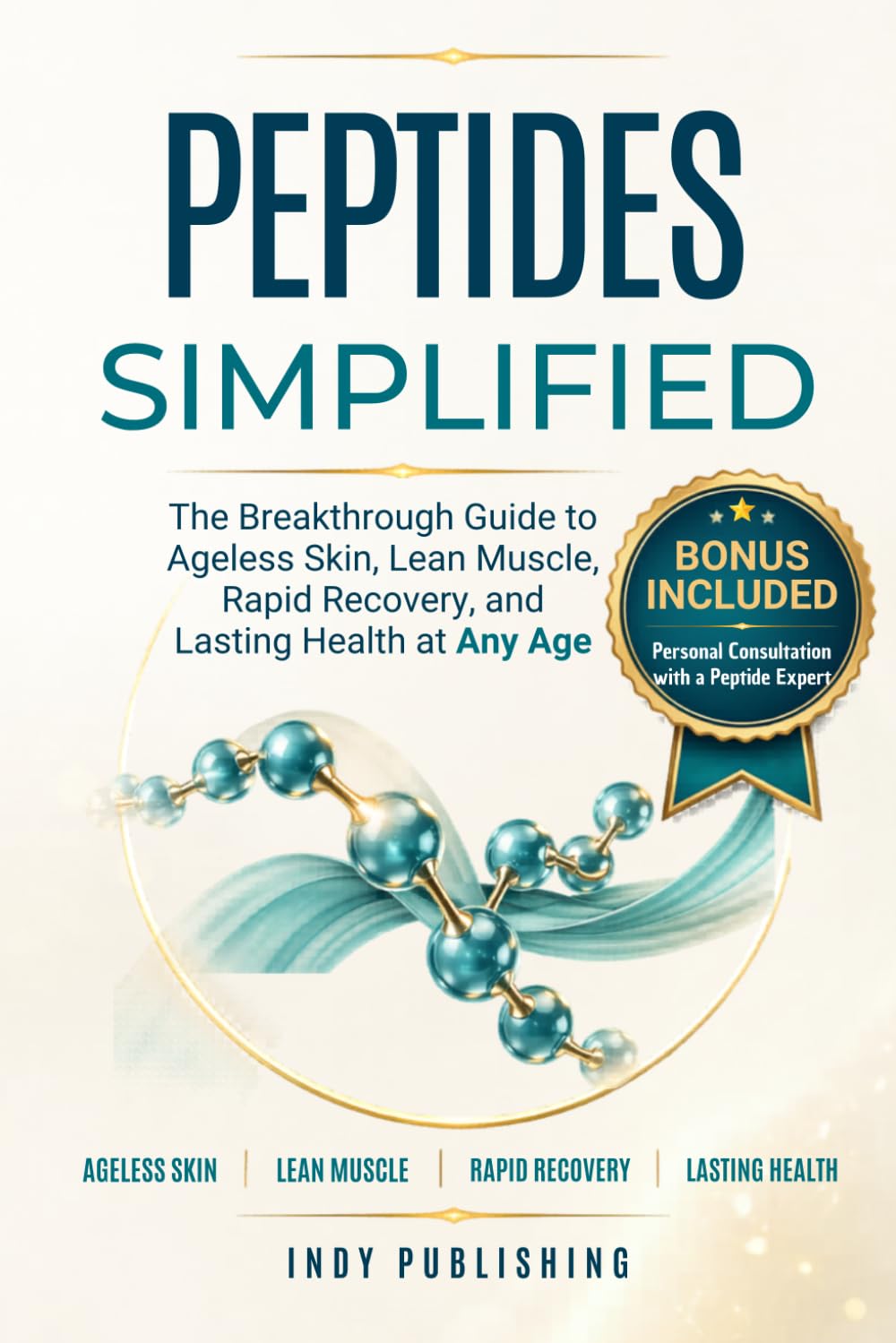 Peptides Simplified: The Breakthrough Guide to Ageless Skin, Lean Muscle, Rapid Recovery, and Lasting Health at Any Age      Paperback – July 30, 2025
