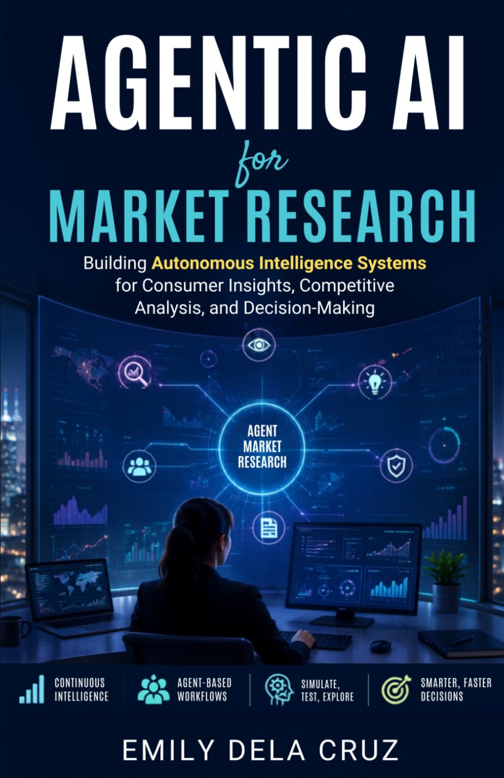 Agentic AI for Market Research: Building Autonomous Intelligence Systems for Consumer Insights and Strategic Decision-Making (AI-Enhanced Market Research)