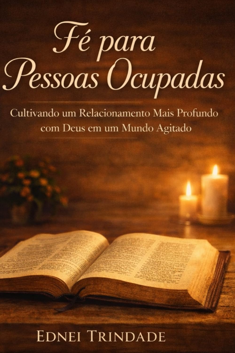 Fé para pessoas ocupadas: Cultivando um relacionamento mais profundo com Deus em um mundo agitado