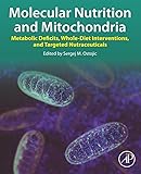 Molecular Nutrition and Mitochondria: Metabolic Deficits, Whole-Diet Interventions, and Targeted Nutraceuticals