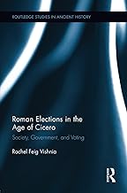 Roman Elections in the Age of Cicero (Routledge Studies in Ancient History)