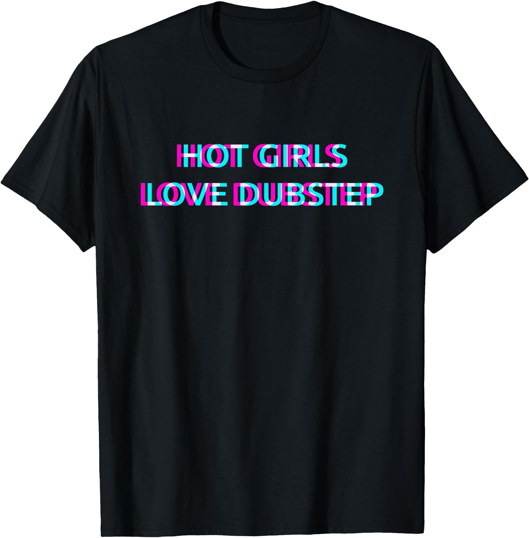 Hot Girls Love Dubstep Techno EDM Music Festival Raver Dance T-Shirt
