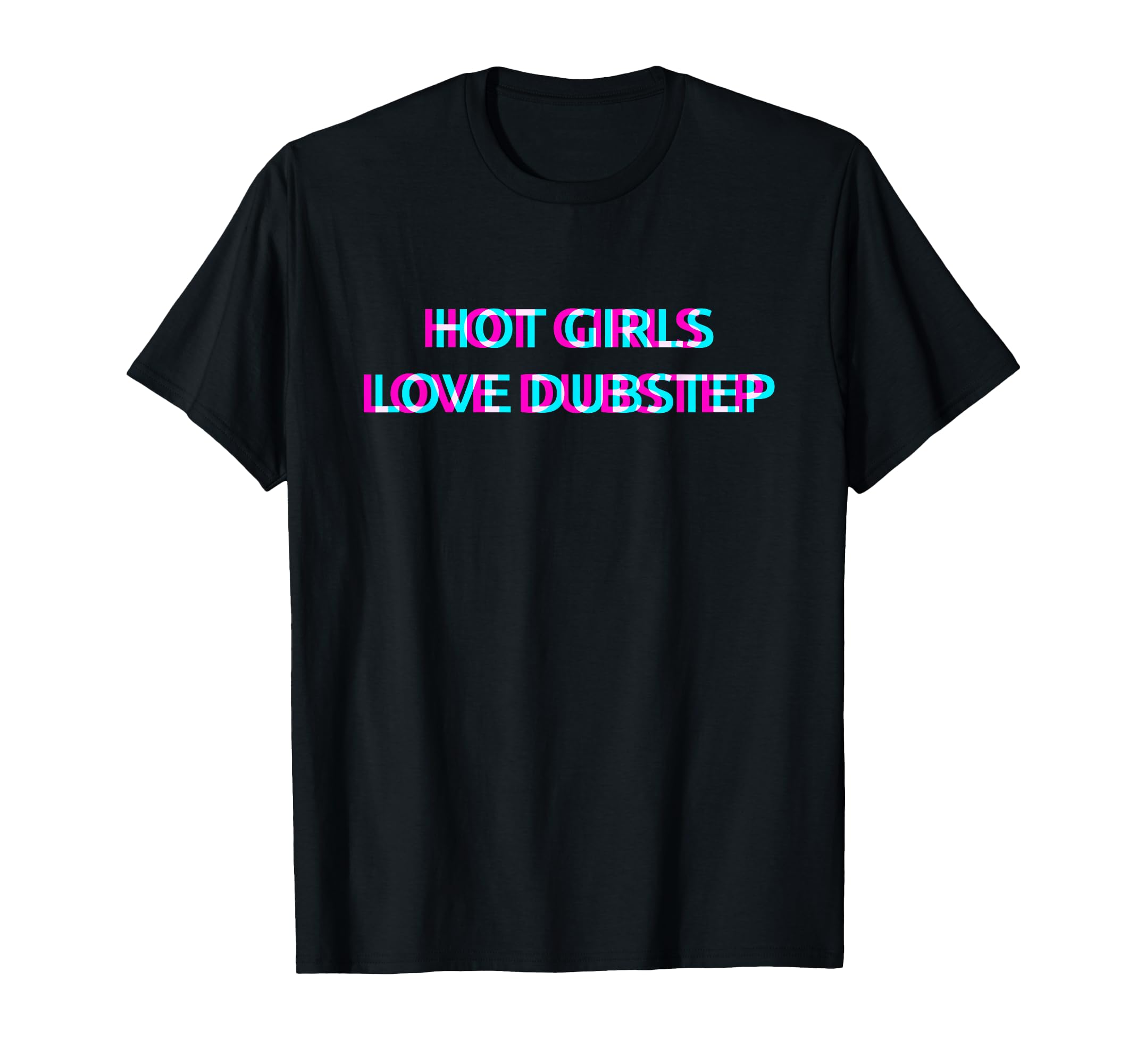 Hot Girls Love Dubstep Techno EDM Music Festival Raver Dance T-Shirt