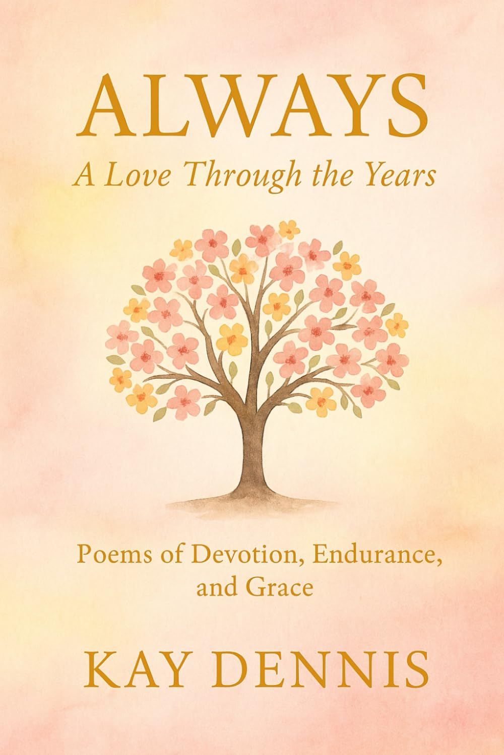 Always: A Love Through the Years: Poems of Devotion, Endurance, and Grace