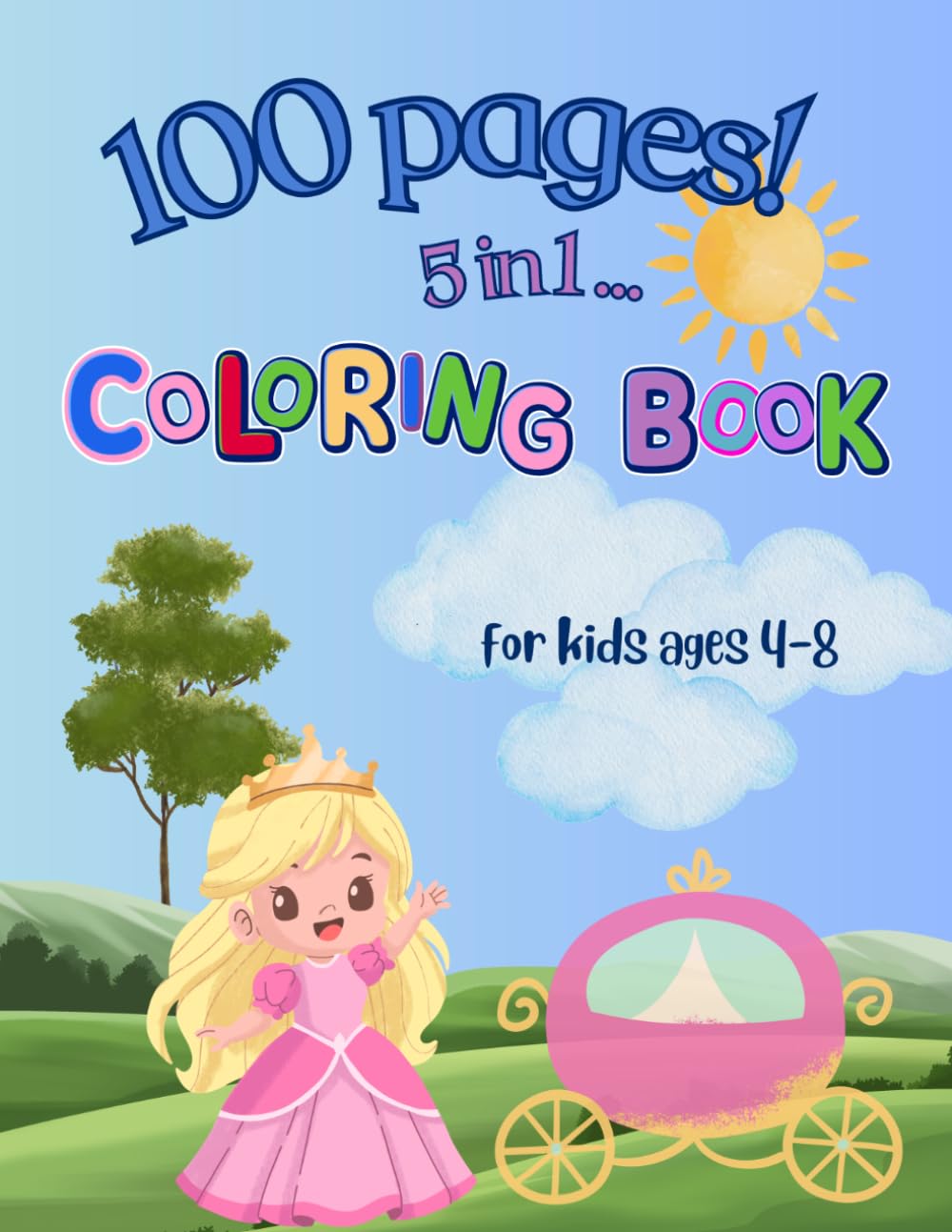 5-in-1 Coloring Book for Kids – Dinosaurs, Princesses, Unicorns, Animals & Numbers: Over 100 Pages of Creative Fun for Kids Ages 4–8