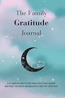 The Family Gratitude Journal: A bedtime gratitude practice for parents a...