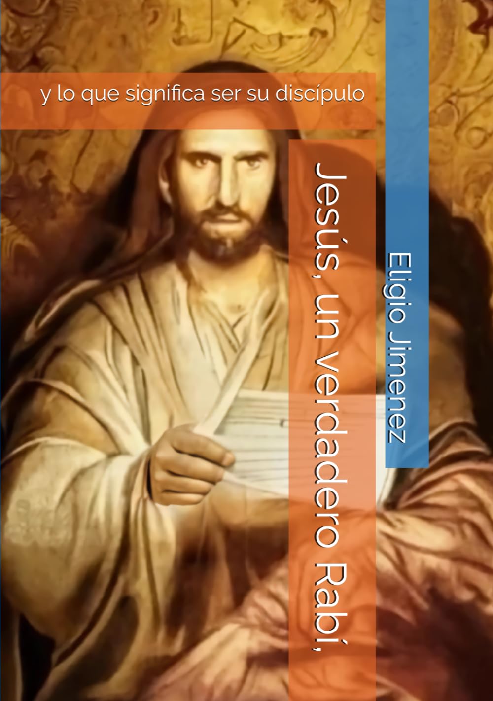 Jesús, un verdadero Rabí,: y lo que significa ser su discípulo (Fe y Discipulado)