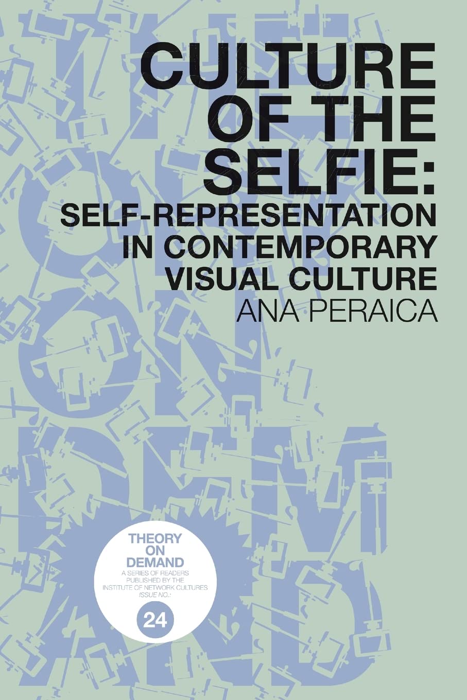 Culture of the Selfie: Self-Representation in Contemporary Visual Culture
