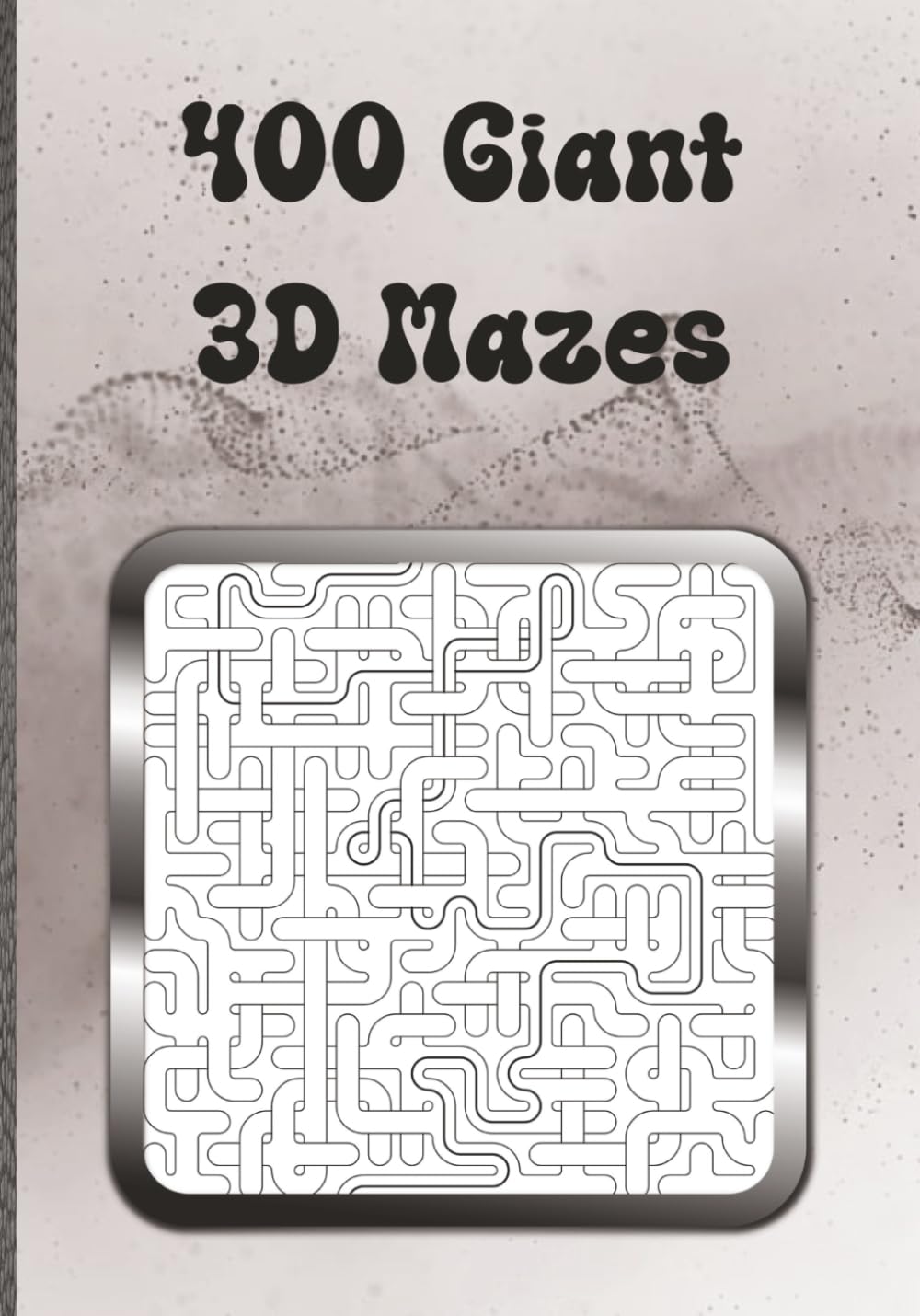 400 Giant 3D Mazes: Giant Maze Puzzle Book with Solutions | 800-Page Brain Training Challenge to Improve Focus, Logic & Patience | 7 × 10 Puzzle Book for Seniors, Adults & Teens