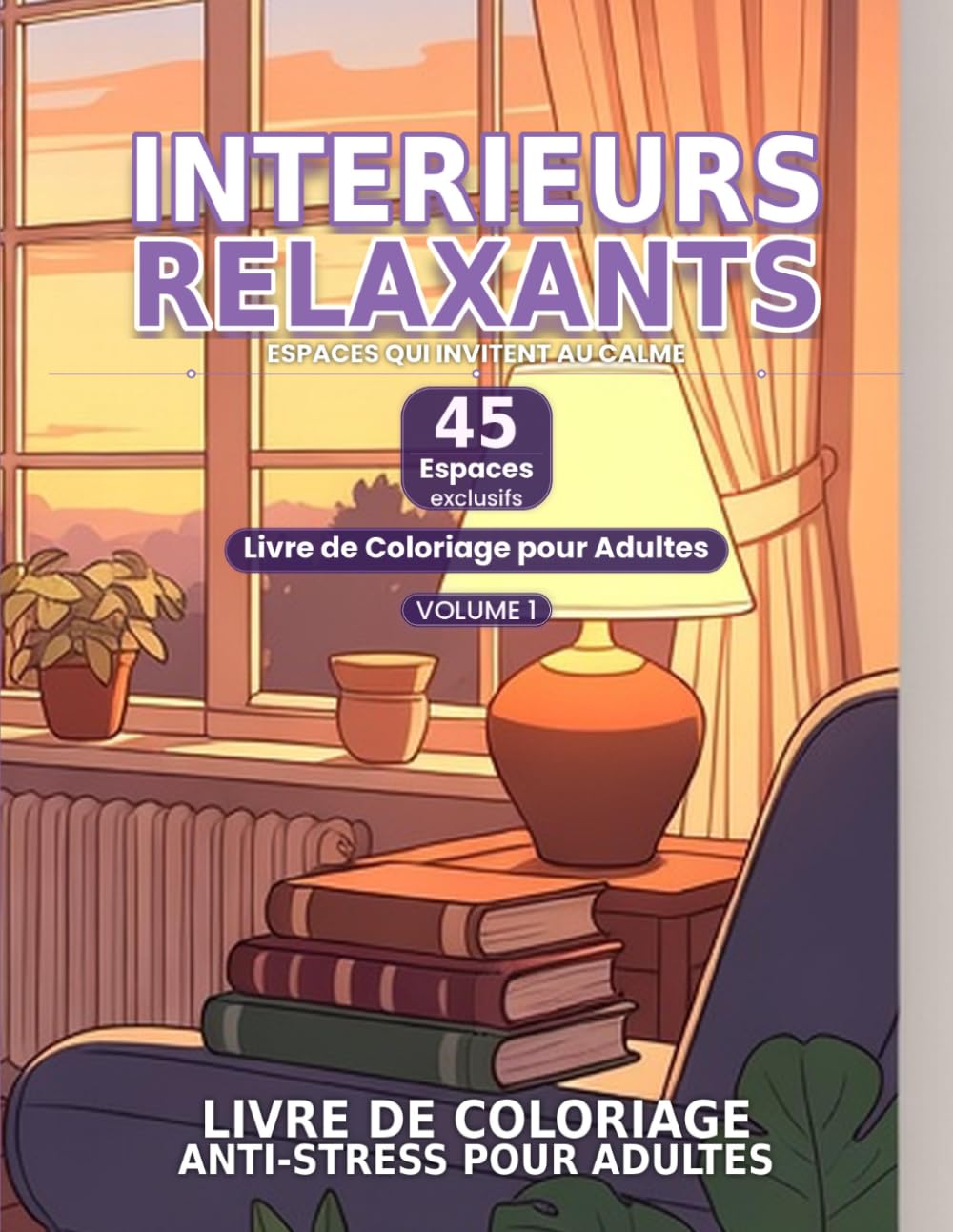 Intérieurs Cozy Livre de Coloriage: 45 Espaces Relaxants à Colorier – Livre de Coloriage Anti Stress pour Adultes et Adolescents avec Décoration et Ambiances Calmes
