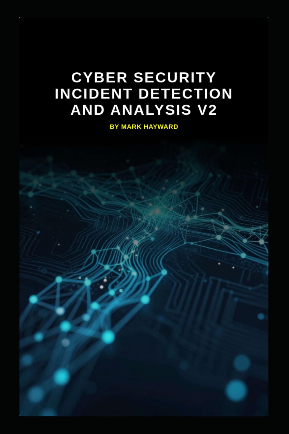 Cyber Security Incident Detection and Analysis v2: Updated information from v1 to v2 (Series 2a)