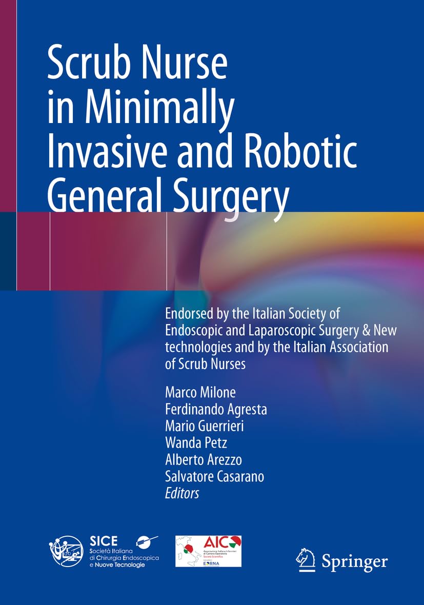 Scrub Nurse in Minimally Invasive and Robotic General Surgery: Endorsed by the Italian Society of Endoscopic and Laparoscopic Surgery & New technologies and by the Italian Association of Scrub Nurses