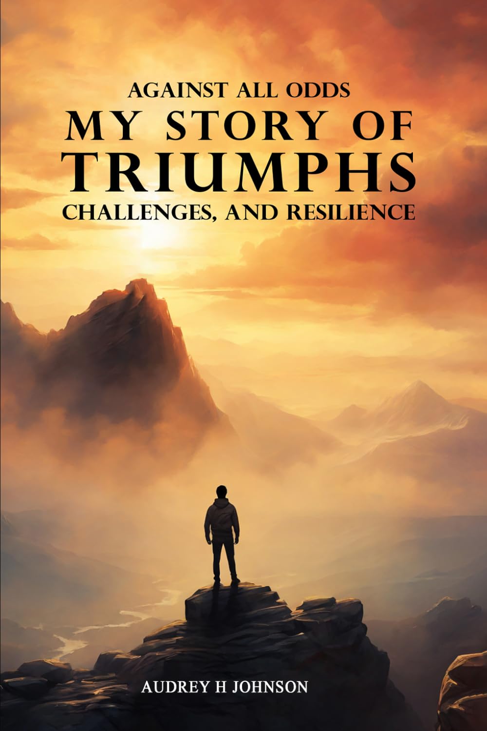Against All Odds: My Story Of Triumph, Challenges, And Resilience