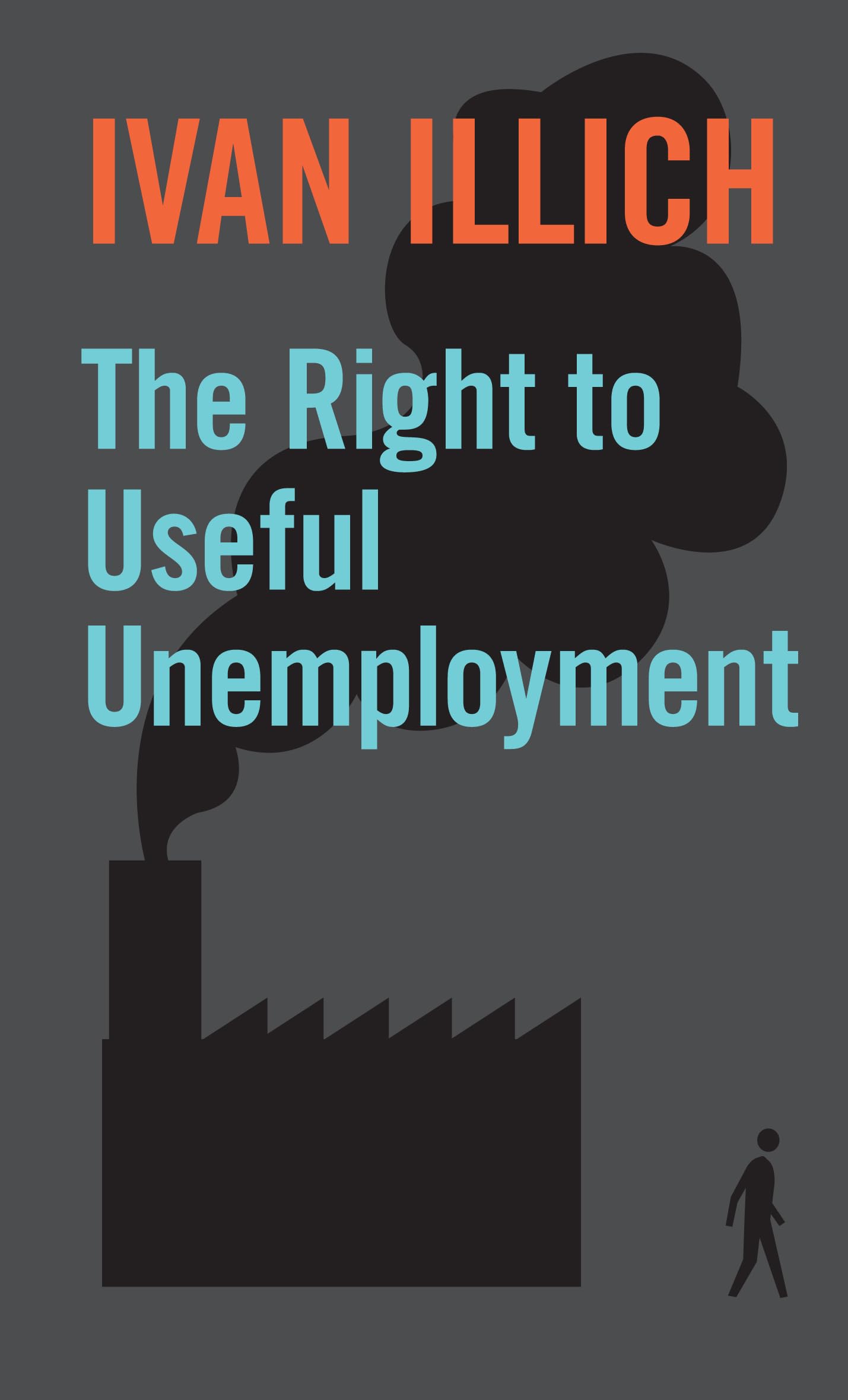 Buy The Right to Useful Unemployement: And Its Professional Enemies (Open Forum S.) — BookShops.in