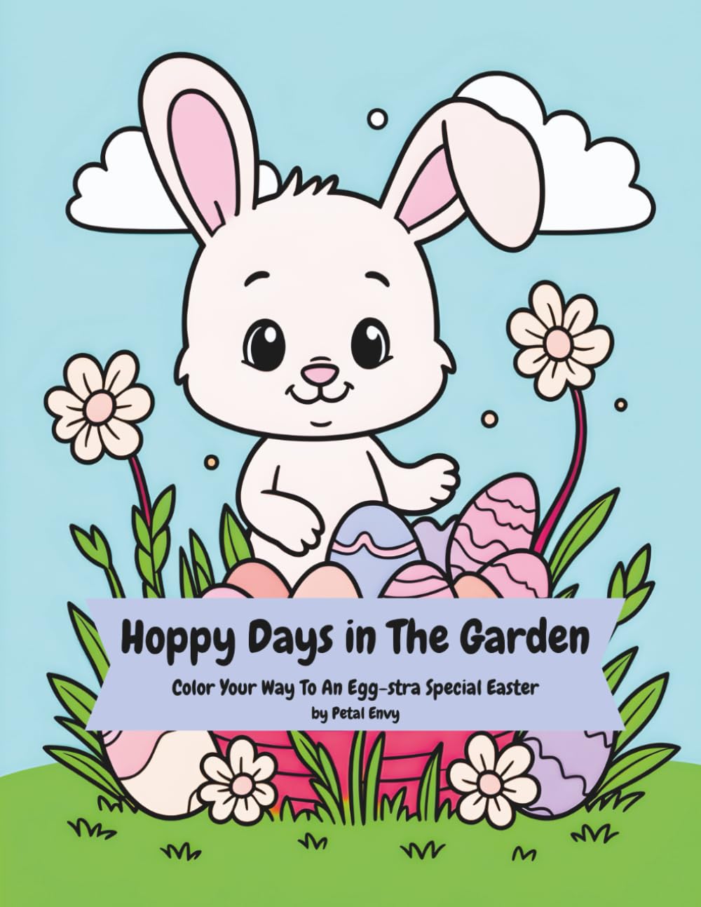 Hoppy Days In The Garden: Color Your Way To An Egg-stra Special Easter