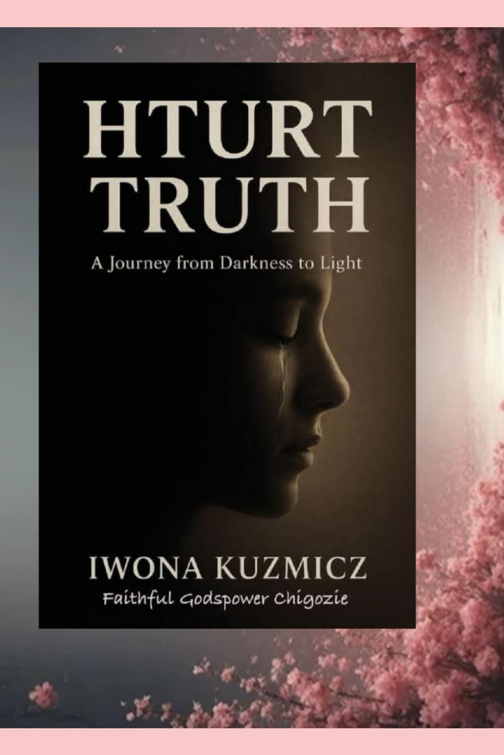 TRUTH: A JOURNEY FROM DARKNESS TO LIGHT