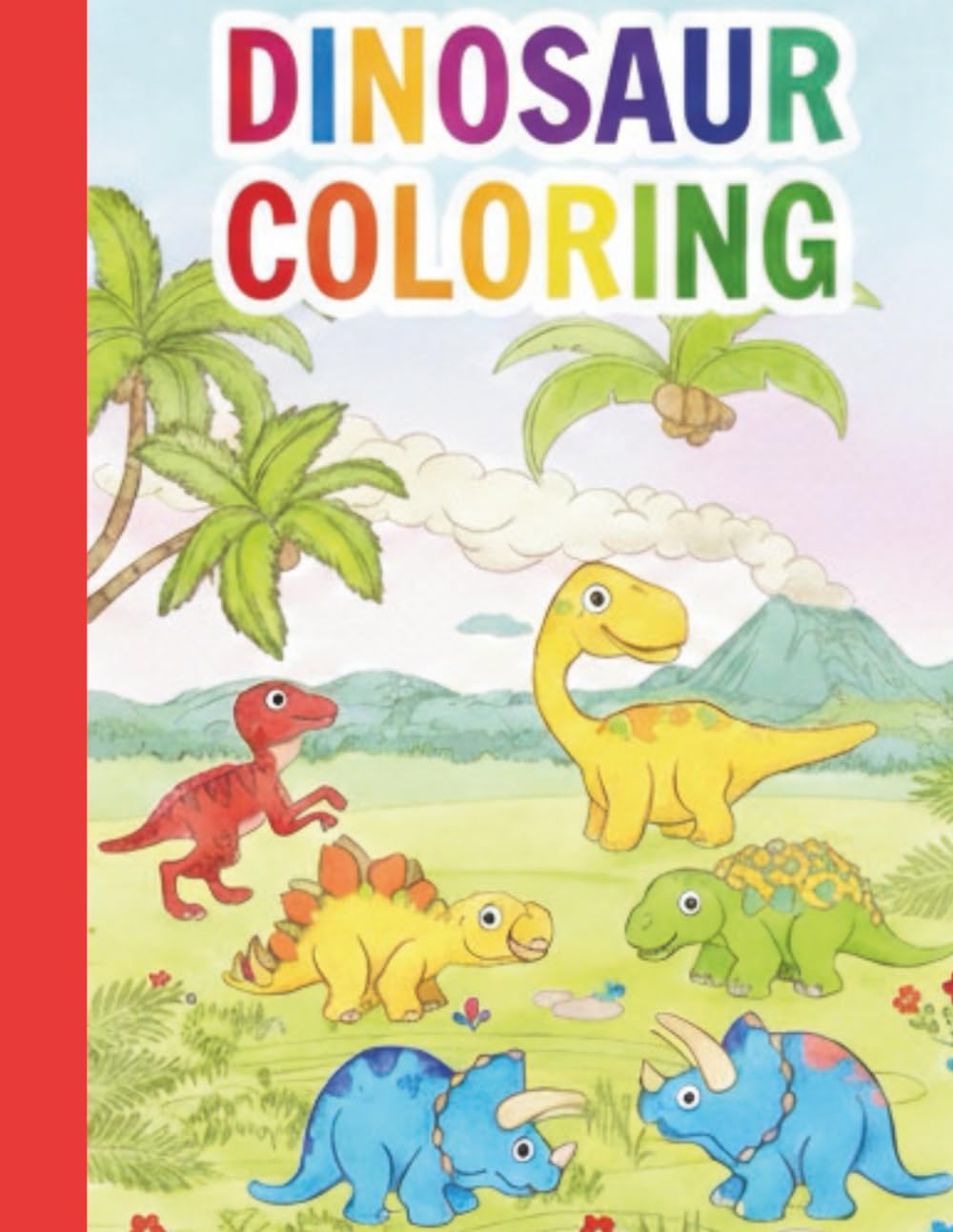 Dinosaur Coloring Book for Kids Ages 4-8: A Prehistoric Adventure with T-Rex, Triceratops, and Stegosaurus | Fun Coloring Pages for Boys and Girls