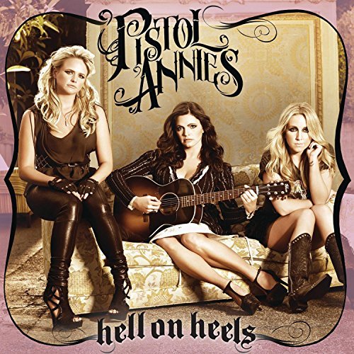  Hell On Heels CD Edition by Pistol Annies (2011) Audio CD