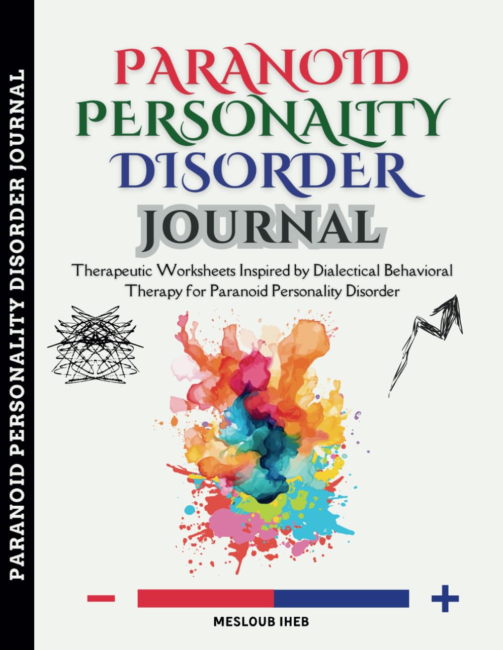 Paranoid Personality Disorder Journal: Therapeutic Worksheets Inspired by Dialectical Behavioral Therapy for Paranoid Personality Disorder