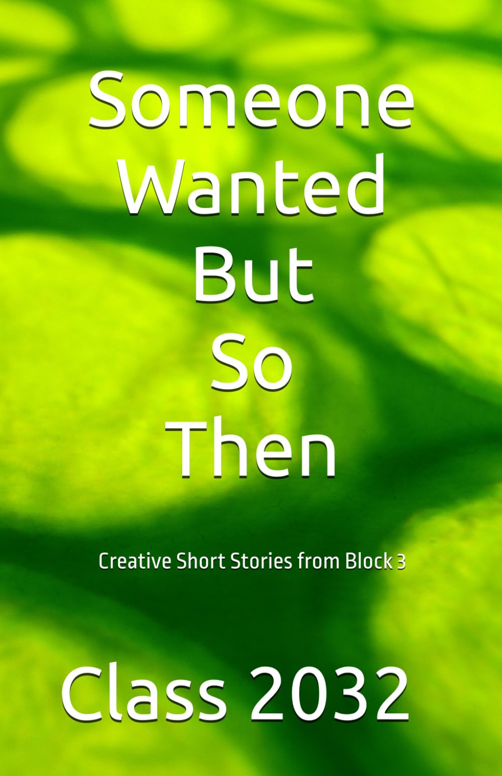 Someone Wanted But So Then: Creative Short Stories from Block 3