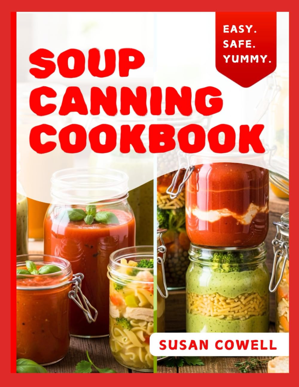 SOUP CANNING COOKBOOK: Foolproof Homemade Soups, Stews, and Broths for Long Term Storage
