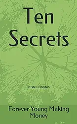 Ten Secrets: Russell Brunson (Ten Things)