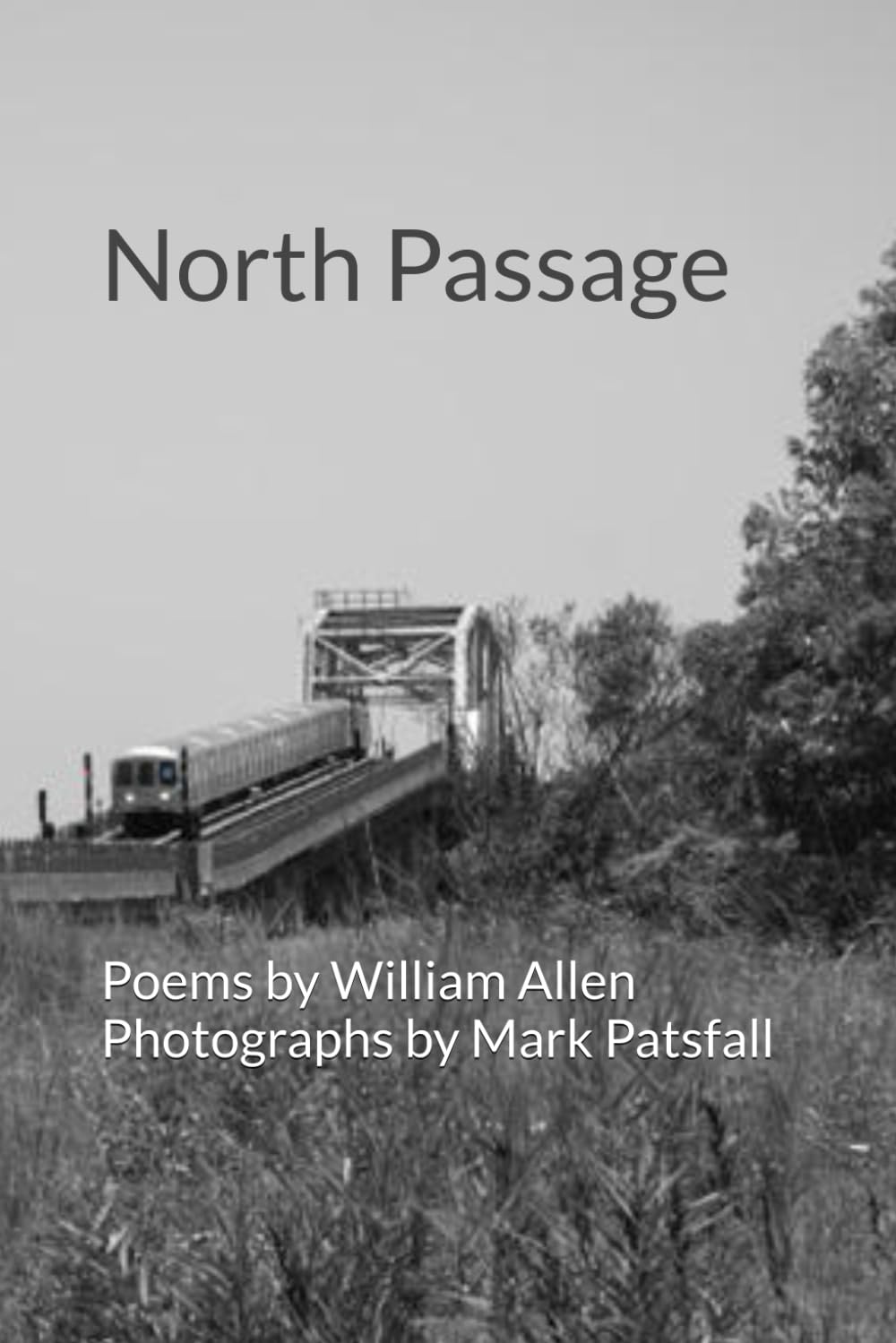 North Passage: Poems by William Allen Photographs by Mark Patsfall