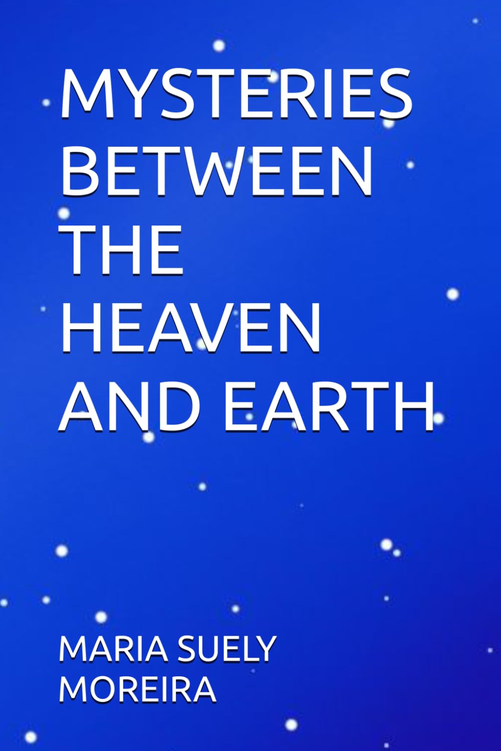 MYSTERIES BETWEEN THE HEAVEN AND EARTH