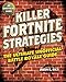 Killer Fortnite Strategies: An Ultimate Unofficial Battle Royale Guide (English Edition)