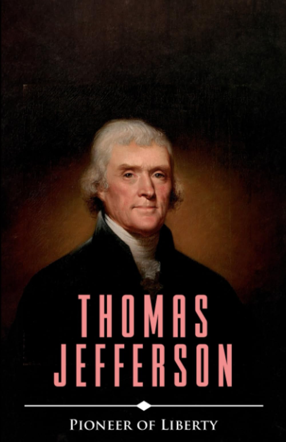 Thomas Jefferson: Pioneer of Liberty