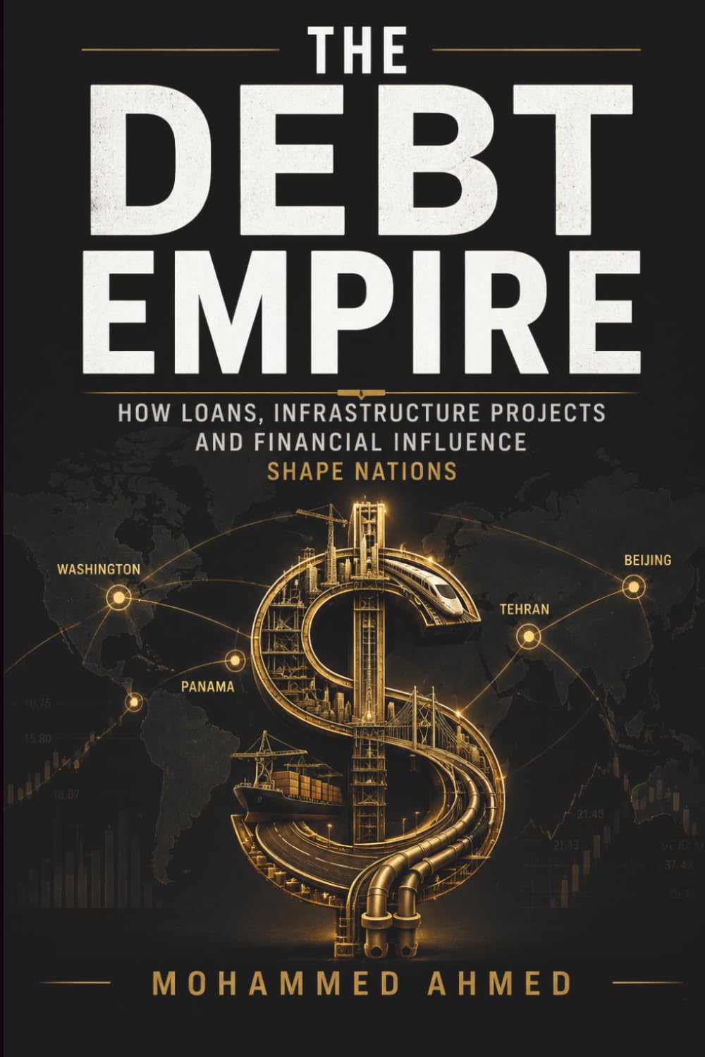 The Debt Empire: How Debt, Infrastructure and Financial Power Shape Nations (Global Crisis Investing Series)