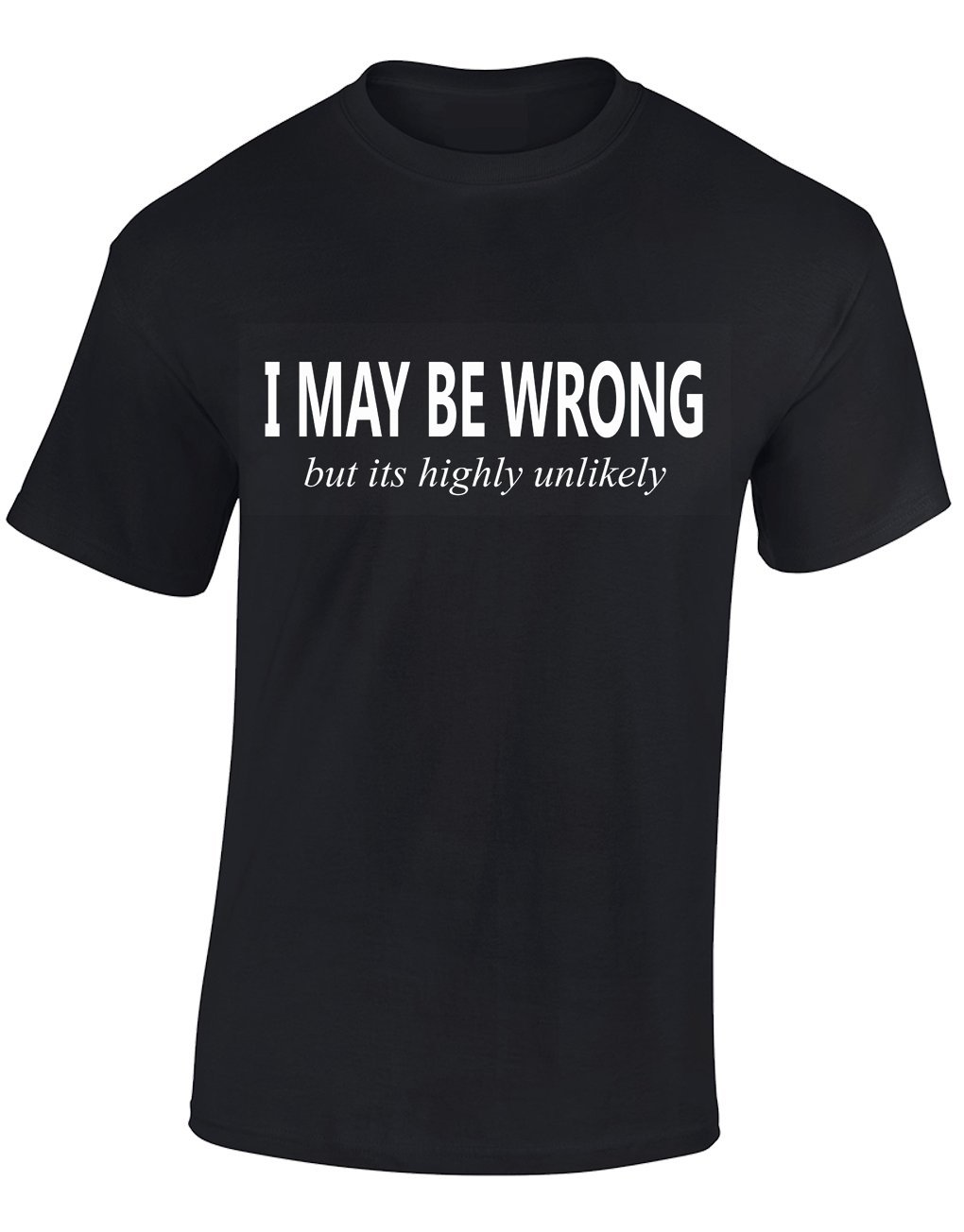 Crown Designs I May be Wrong But Its Highly Unlikely Funny Cool for Men & Teenagers T-Shirts Tops - Black/Medium
