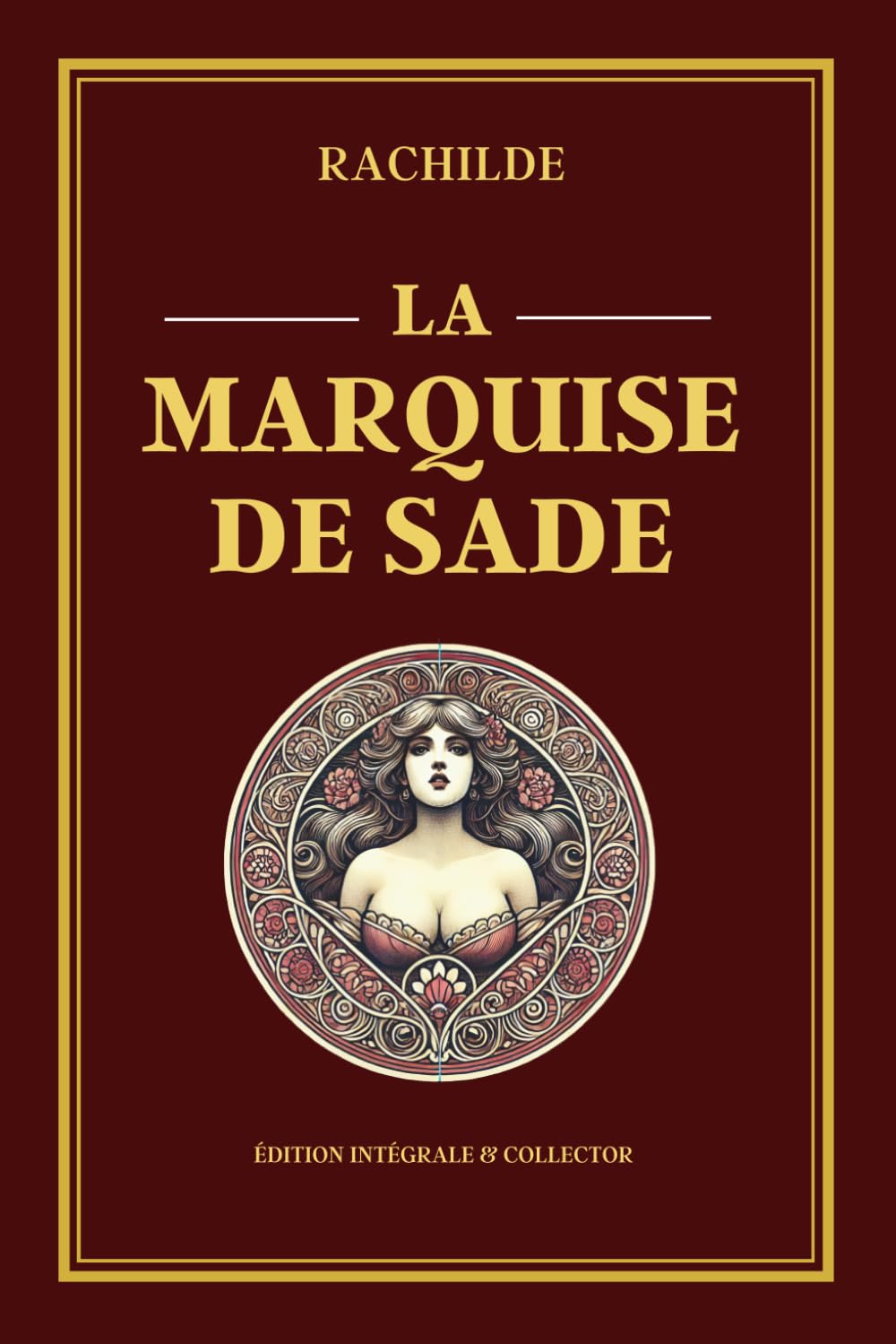 LA MARQUISE DE SADE - Édition intégrale et collector: Roman décadent sur le désir, la domination, les rapports de pouvoir et les relations humaines complexes