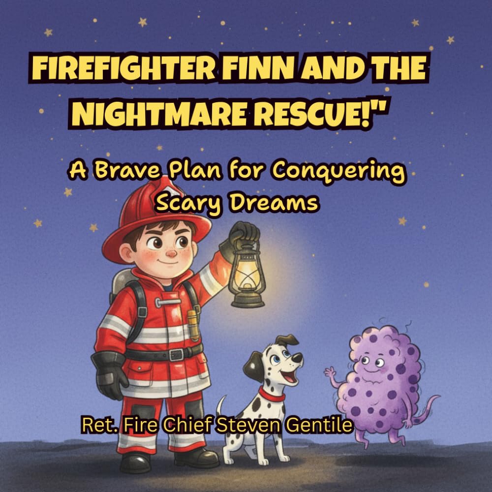 Firefighter Finn and the Nightmare Rescue!: A Brave Plan for Conquering Scary Dreams and Controlling Your Imagination (new illustrated books for firefighter finn)