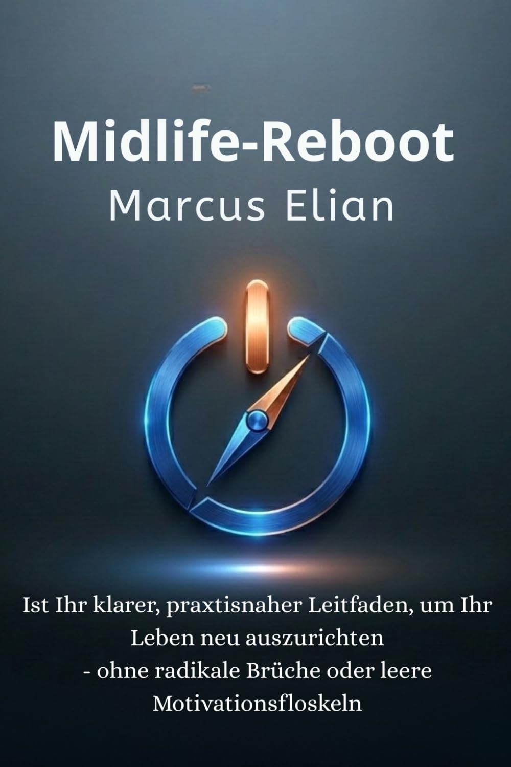 Midlife-Reboot: Ihr umfassender Leitfaden für Männer, um Identität, Sinn und Lebensfreude in der Lebensmitte neu zu entdecken