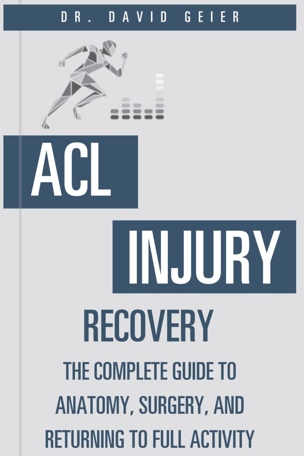 ACL Injury Recovery: The Complete Guide to Anatomy, Surgery, and Returning to Full Activity (Active Life Orthopedics Guides)