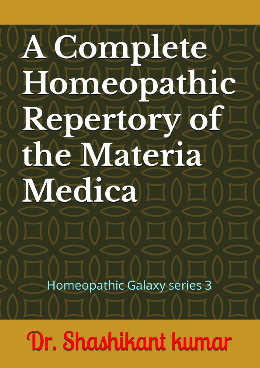 A Complete Homeopathic Repertory of the Materia Medica: Homeopathic Galaxy series 3