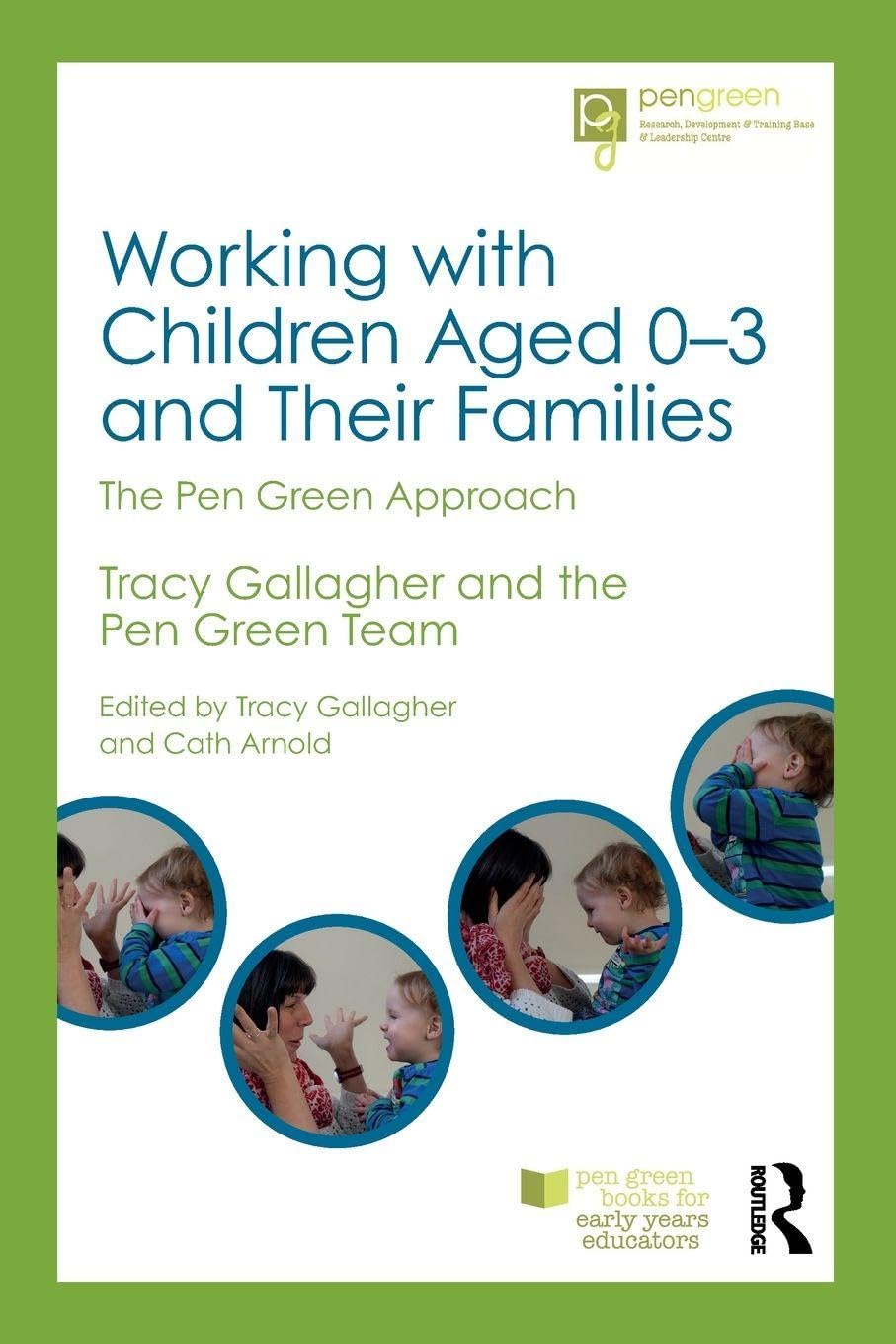 Working with Children Aged 0-3 and Their Families: The Pen Green Approach (Pen