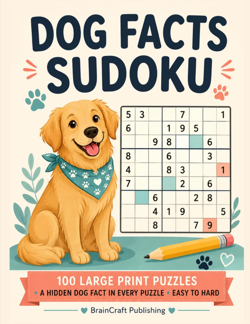 Dog Facts Sudoku: Solve the Puzzle, Unleash a Pawsome Dog Fact: 100 Large Print Sudoku Puzzles for Dog Lovers. Unlock a Fascinating Dog Fact in Every Puzzle. Easy to Hard, Solutions Included.