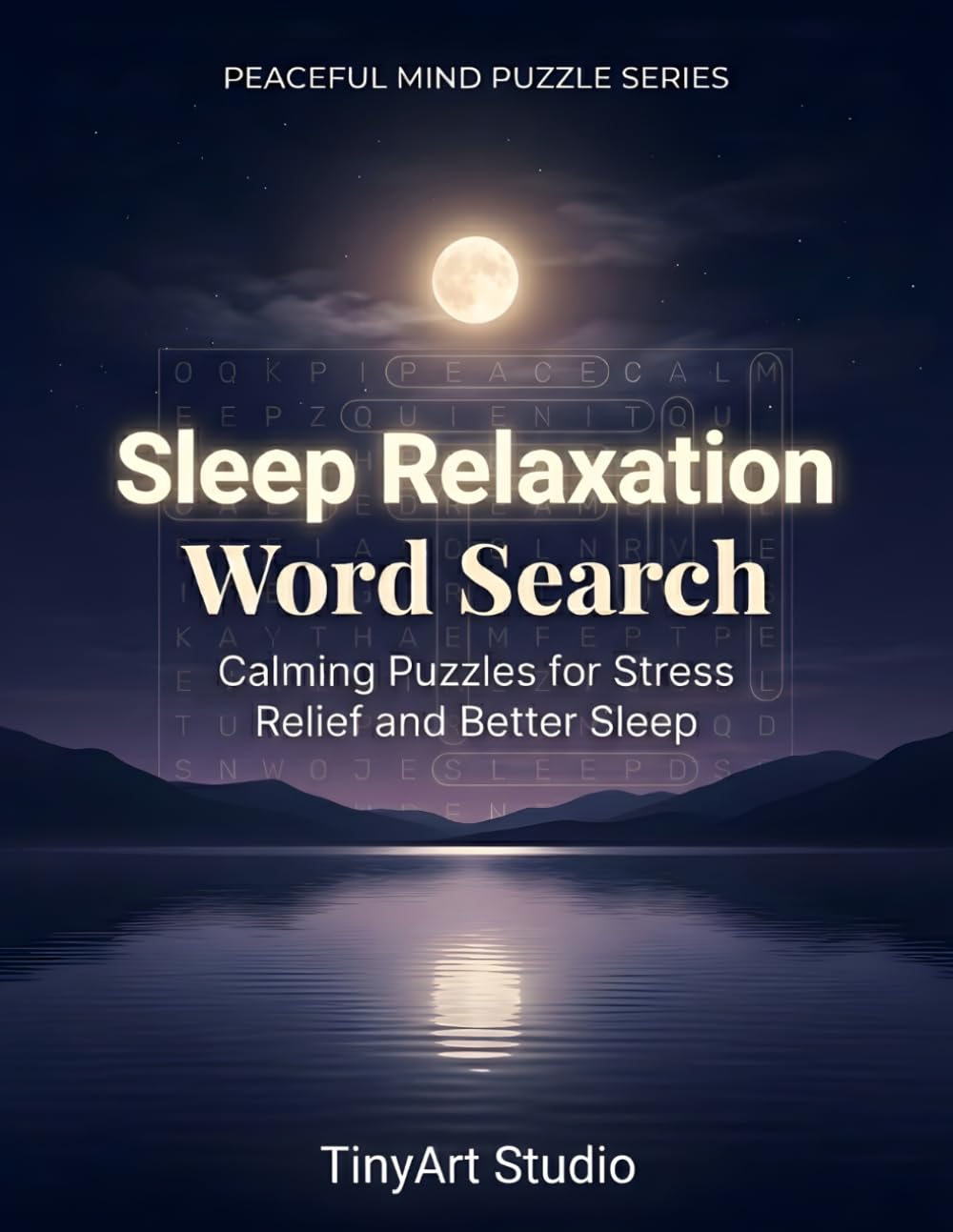 Sleep Relaxation Word Search for Adults: Calming Puzzles to Unwind, Reduce Stress and Improve Sleep Quality: Calming Word Search Puzzles for Stress ... Better Sleep (Peaceful Mind Puzzle Series)