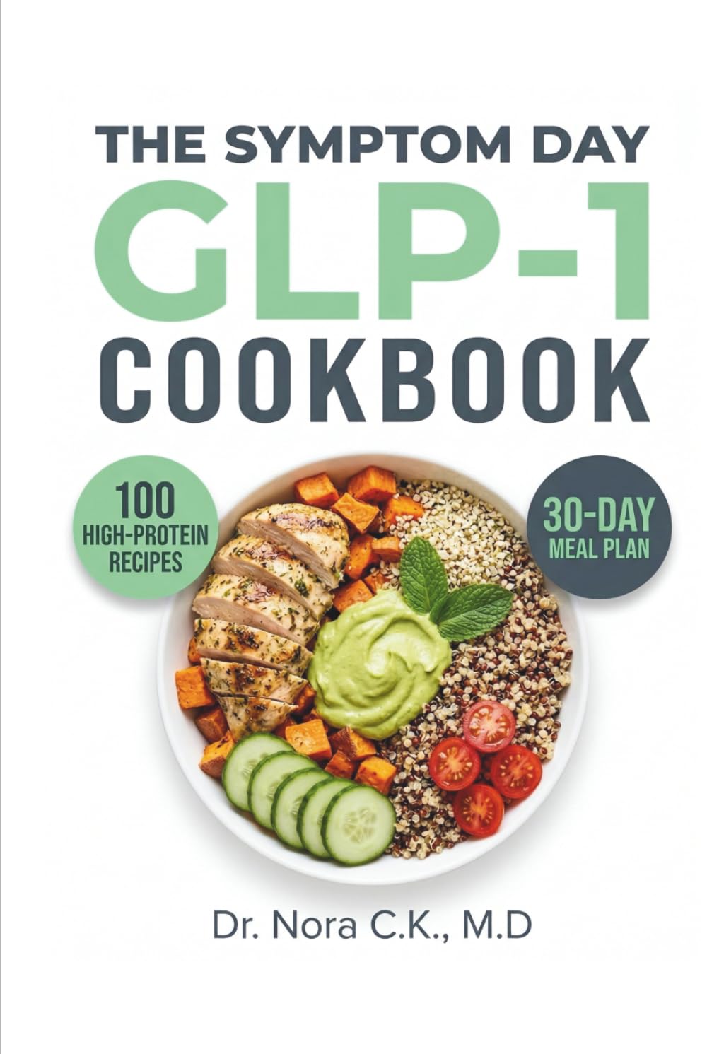 THE SYMPTOM-DAY GLP-1 COOKBOOK: 100 High-Protein, Allergen-Friendly Recipes for Nausea Days, Tight Stomachs, and Zero-Energy Safety Meals to Drive Sustained Weight Loss
