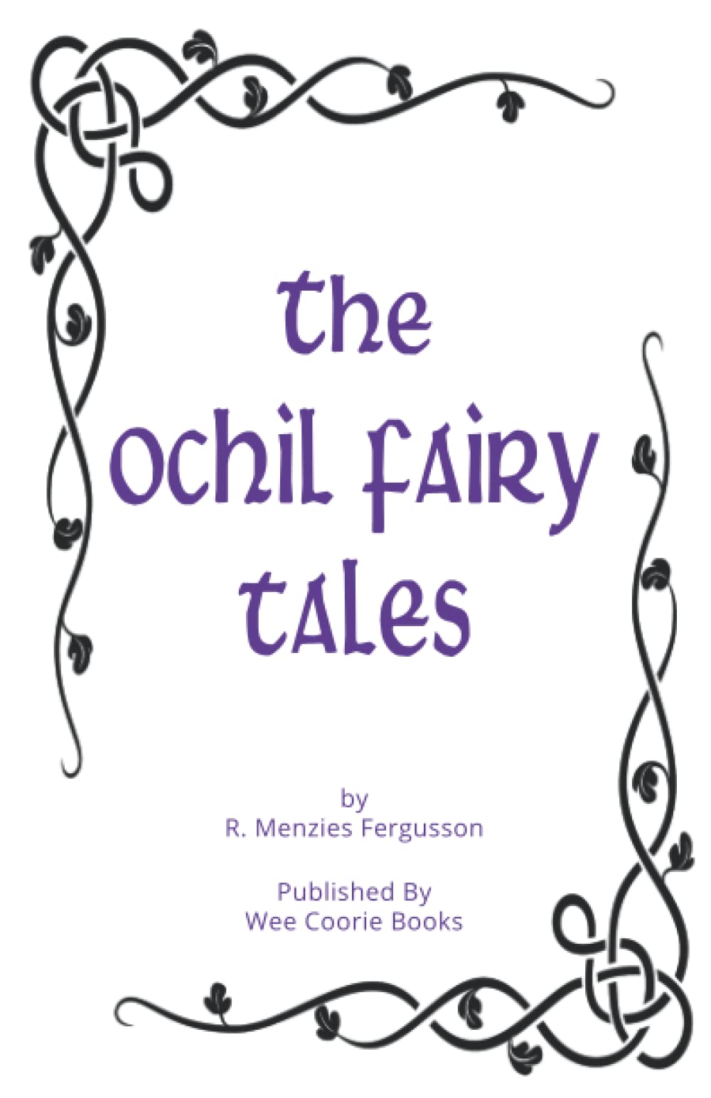 The Ochil Fairy Tales: Stories of the wee folk for young and old folk