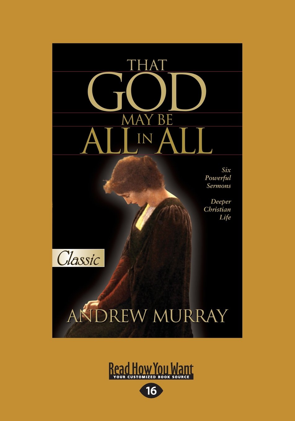 That God May Be All In All: Six Powerful Sermons Deeper Christian Life
