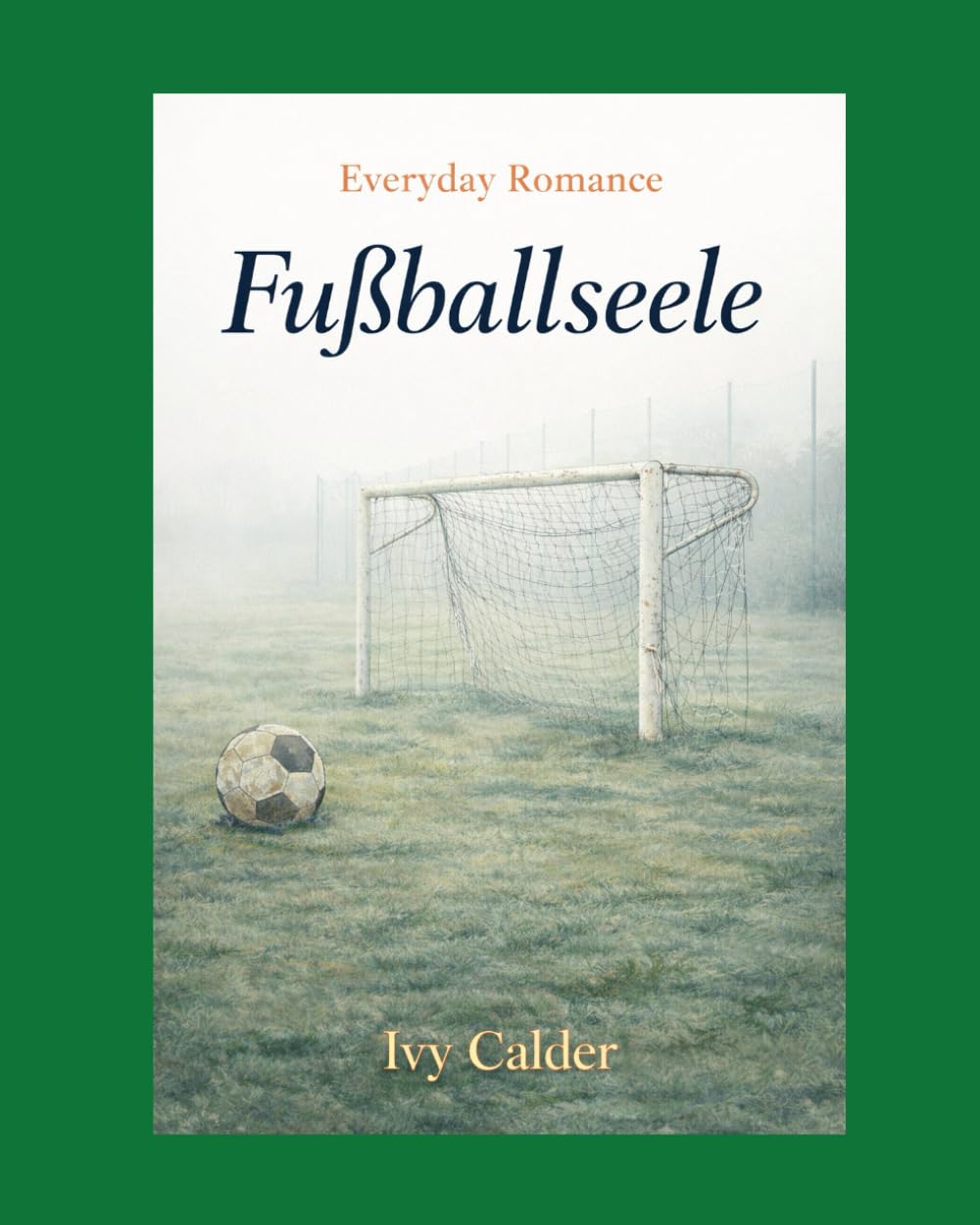 Everyday Romance: Fußballseele: Ein Ausmalbuch für Fußballromantiker