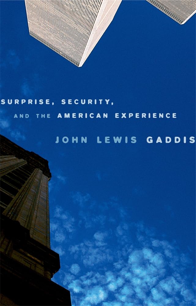 Surprise, Security, and the American Experience: 4 (The Joanna Jackson Goldman Memorial Lectures on American Civilization and Government)