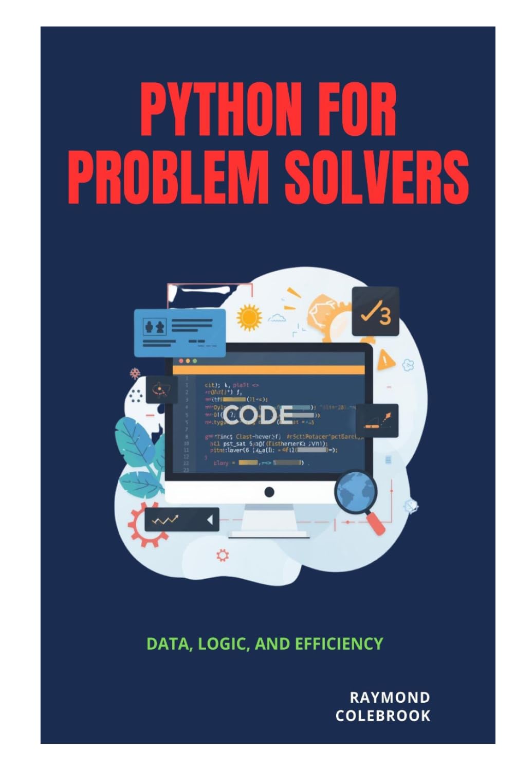 Python for Problem Solvers: Data, Logic, and Efficiency