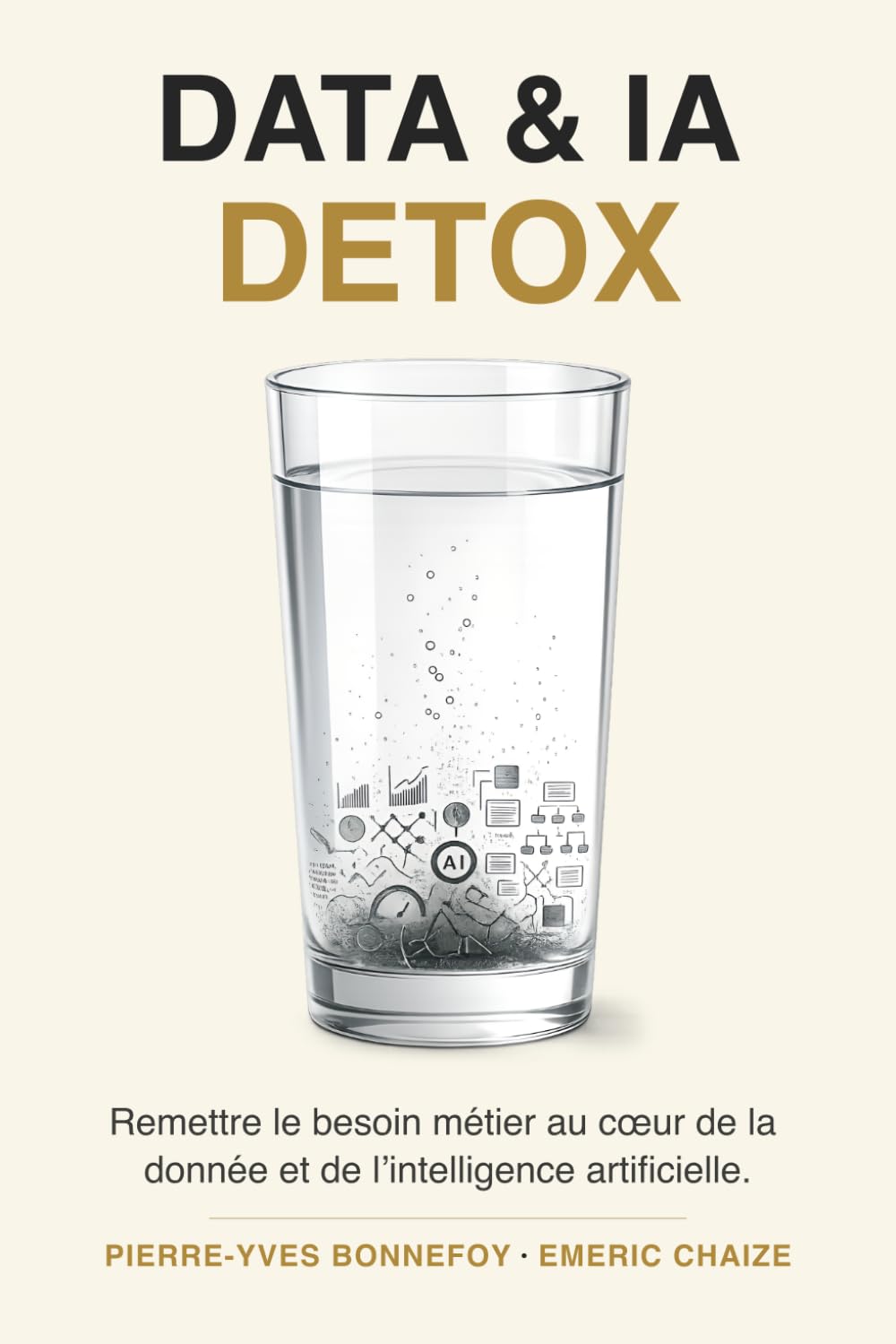 Data & IA Detox: Remettre le besoin métier au cœur de la donnée et de l’intelligence artificielle.
