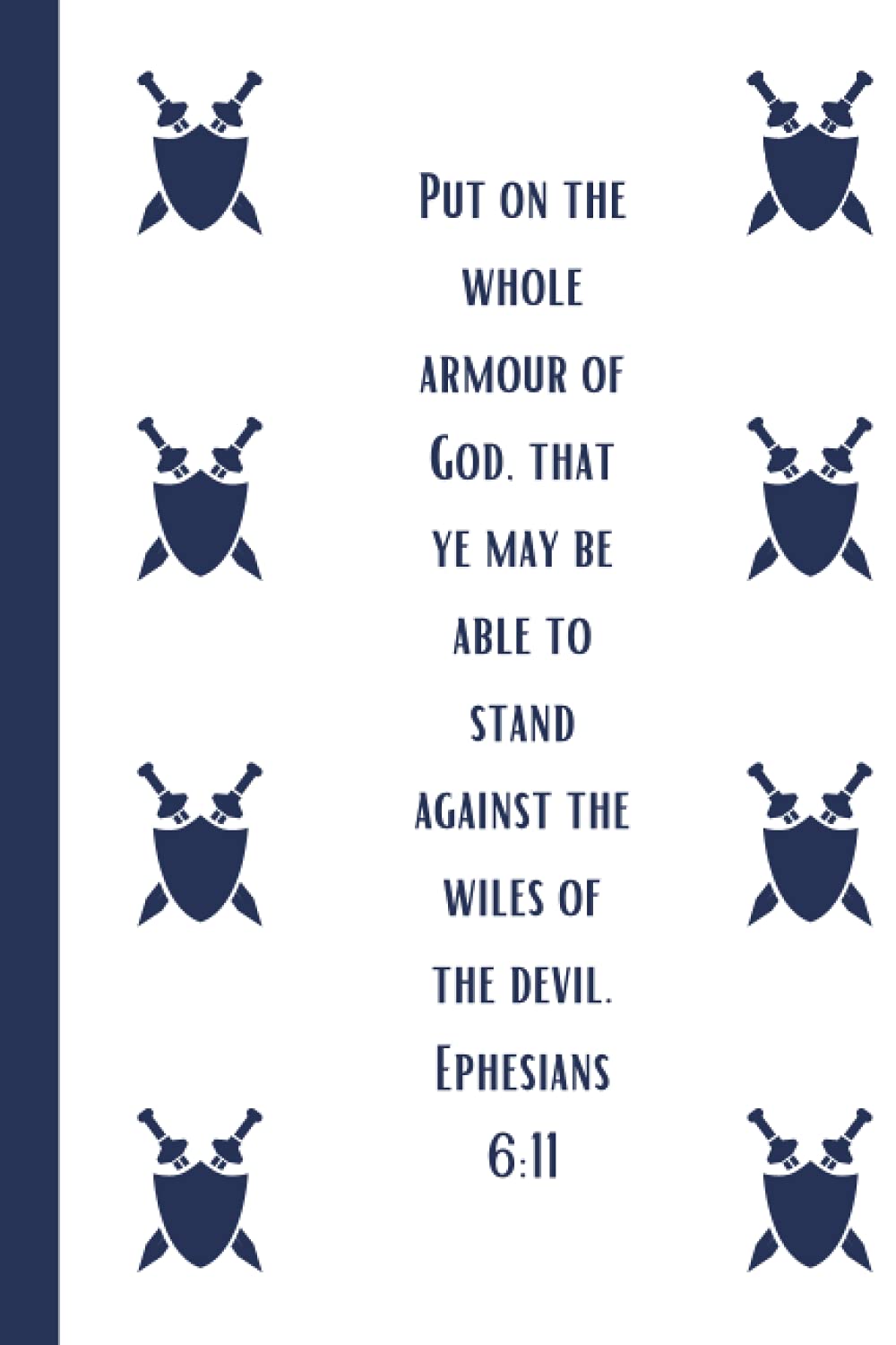 Put on the whole armour of God, that ye may be able to stand against the wiles of the devil. Ephesians 6:11