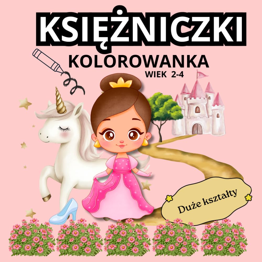 KSIĘŻNICZKI KOLOROWANKA: DLA DZIEWCZYNEK W WIEKU 2-4 LATA. DUŻE I ŁATWE OBRAZKI DLA PRZEDSZKOLAKA. PIERWSZA KOLOROWANKA. POMYSŁ NA PREZENT. (Malutkie rączki - wesołe kolorowanie)