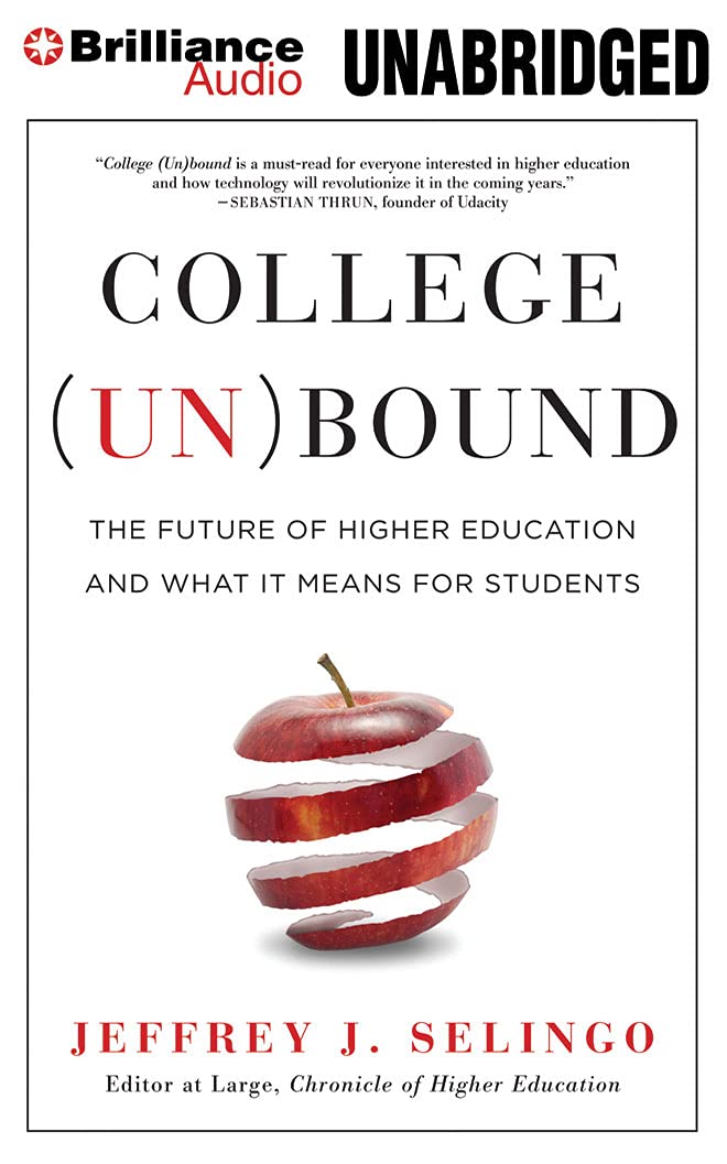 College (Un)bound: The Future of Higher Education and What It Means for Students
